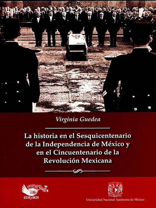 Title details for La historia en el sesquincentenario de la independencia de México y en el cincuentenario de la revolución mexicana by Virginia Guedea - Available
